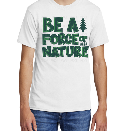 Be A Force of Nature | T-Shirt